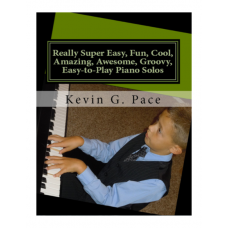 Really Super Easy, Fun, Cool, Amazing, Awesome, Groovy, Easy-to-Play Piano Solos