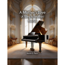 A Mother's Love (A Song to Mother), piano solo A Mother's Love (A Song to Mother), piano solo