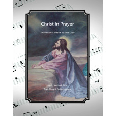 Christ in Prayer, sacred music for SATB choir