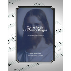 Come Forth, Our Savior Reigns - a sacred hymn