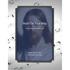 Hold On Your Way, sacred music for SATB choir