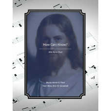 How Can I Know? - sacred music for Alto-Tenor Duet