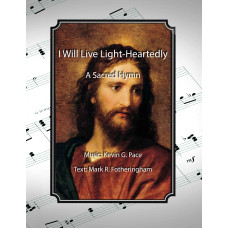 I Will Live Light-Heartedly, a sacred hymn I Will Live Light-Heartedly, a sacred hymn