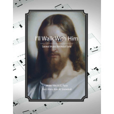 I'll Walk With Him, sacred music for vocal solo