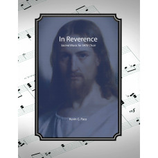 In Reverence, sacred music for SATB Choir