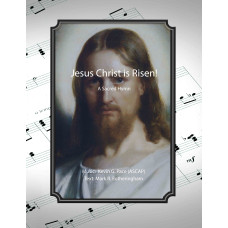 Jesus Christ is Risen! a sacred Easter hymn