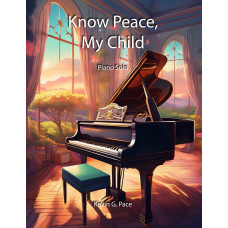 Know Peace, My Child - a piano solo