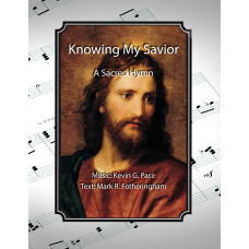 Knowing My Savior, a sacred hymn