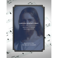Look Into Another's Heart, sacred music for vocal solo