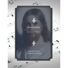 One in Charity, sacred music for SATB choir
