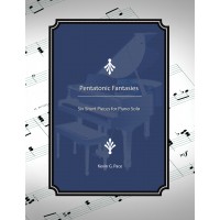 Pentatonic Fantasies: Six Short Pieces for Piano Solos