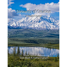 Stewards of Creation, a sacred hymn Stewards of Creation, a sacred hymn