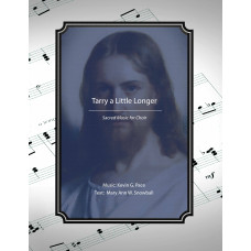 Tarry a Little Longer, sacred music for SATB Choir