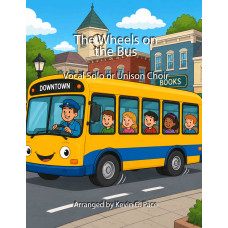 The Wheels on the Bus, vocal solo or unison choir The Wheels on the Bus, vocal solo or unison choir