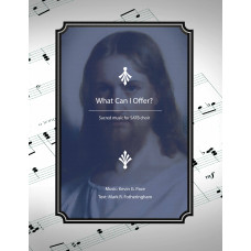 What Can I Offer? sacred music for SATB choir