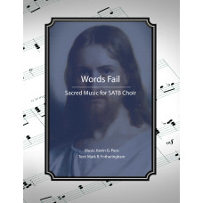 Words Fail, sacred music for SATB choir